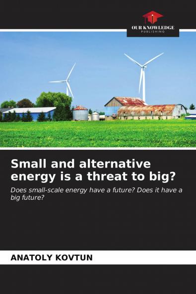 Small and alternative energy is a threat to big?