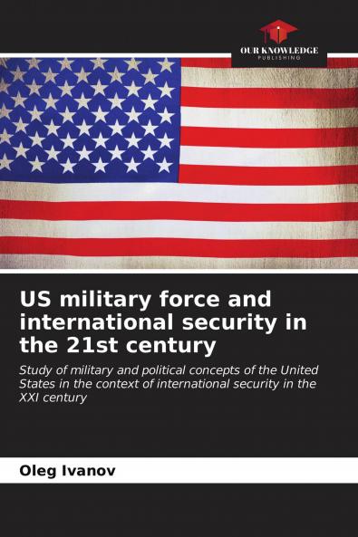 US military force and international security in the 21st century