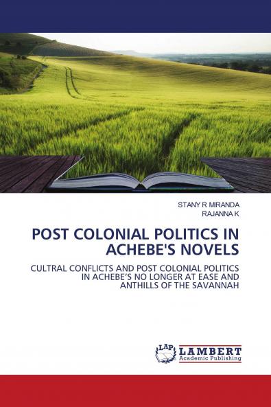 POST COLONIAL POLITICS IN ACHEBE'S NOVELS