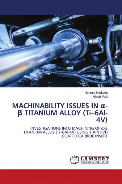 MACHINABILITY ISSUES IN ��-�� TITANIUM ALLOY (Ti���6Al-4V)