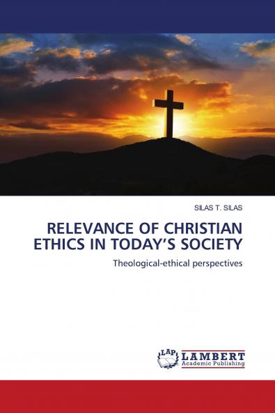 RELEVANCE OF CHRISTIAN ETHICS IN TODAY���S SOCIETY