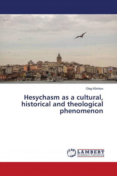 Hesychasm as a cultural historical and theological phenomenon