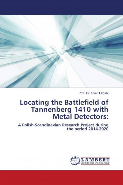 Locating the Battlefield of Tannenberg 1410 with Metal Detectors: