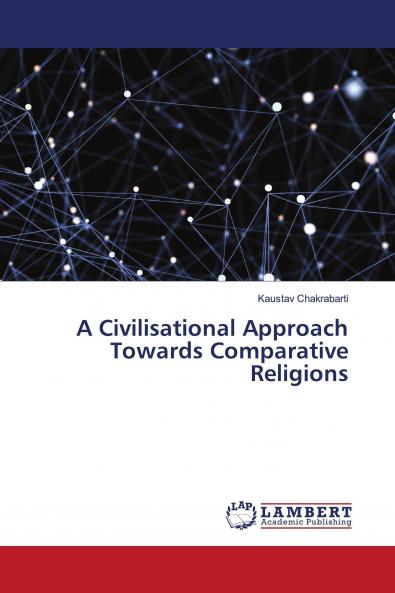 A Civilisational Approach Towards Comparative Religions
