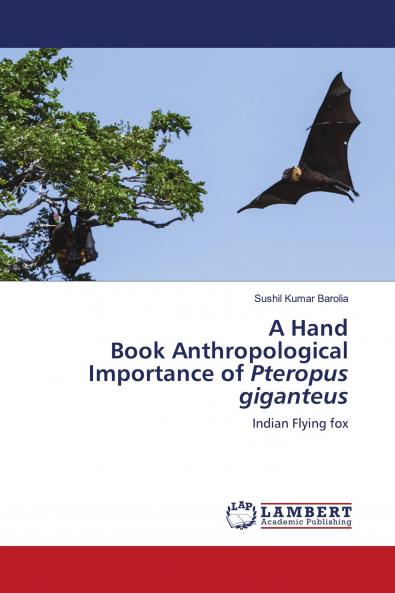 A Hand Book Anthropological Importance of Pteropus giganteus