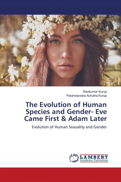 The Evolution of Human Species and Gender- Eve Came First & Adam Later