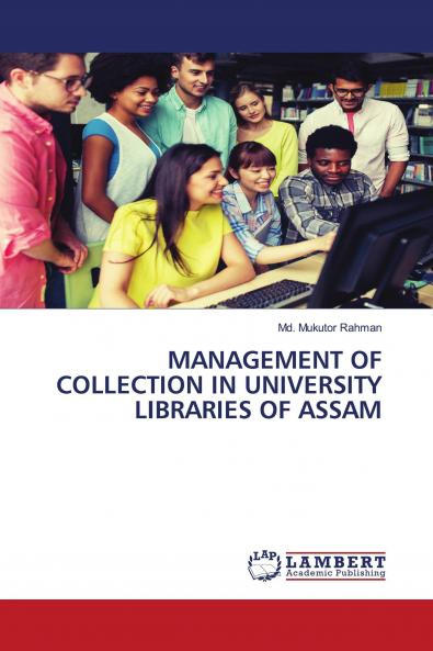 MANAGEMENT OF COLLECTION IN UNIVERSITY LIBRARIES OF ASSAM