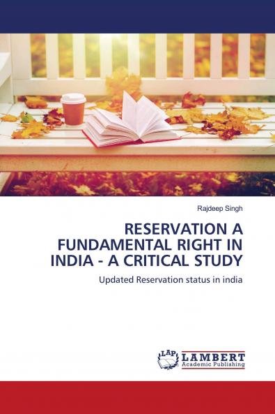 RESERVATION A FUNDAMENTAL RIGHT IN INDIA - A CRITICAL STUDY