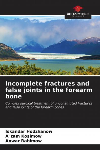 Incomplete fractures and false joints in the forearm bone