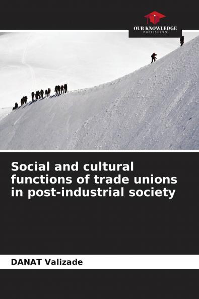 Social and cultural functions of trade unions in post-industrial society