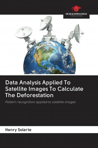 Data Analysis Applied To Satellite Images To Calculate The Deforestation
