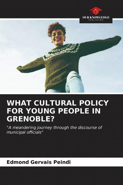 WHAT CULTURAL POLICY FOR YOUNG PEOPLE IN GRENOBLE?