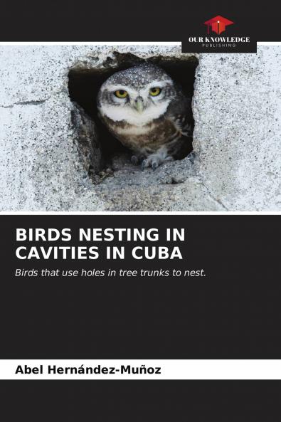 BIRDS NESTING IN CAVITIES IN CUBA