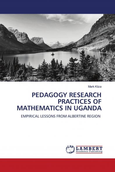 PEDAGOGY RESEARCH PRACTICES OF MATHEMATICS IN UGANDA