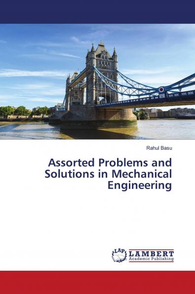 Assorted Problems and Solutions in Mechanical Engineering