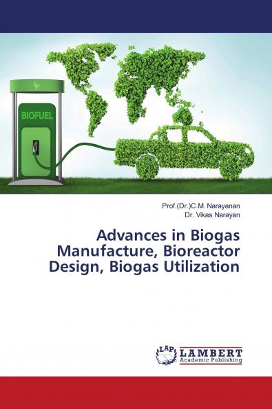 Advances in Biogas Manufacture Bioreactor Design Biogas Utilization