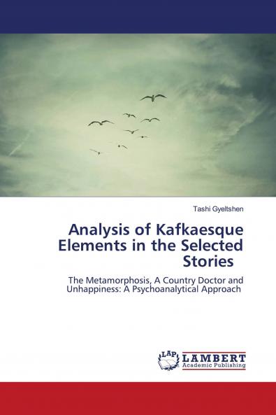 Analysis of Kafkaesque Elements in the Selected Stories