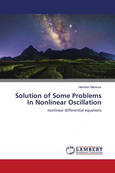 Solution of Some Problems In Nonlinear Oscillation