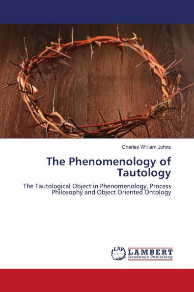 The Phenomenology of Tautology