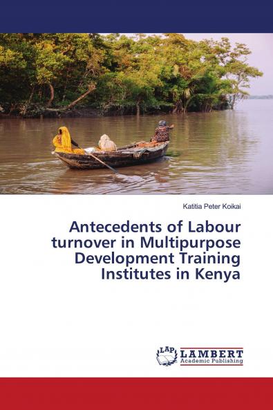 Antecedents of Labour turnover in Multipurpose Development Training Institutes in Kenya