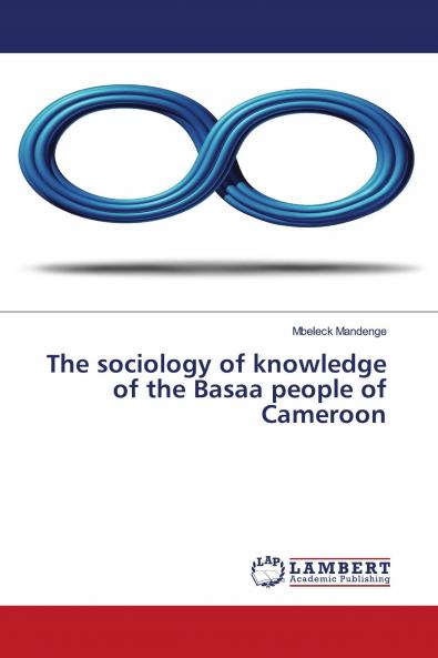 The sociology of knowledge of the Basaa people of Cameroon