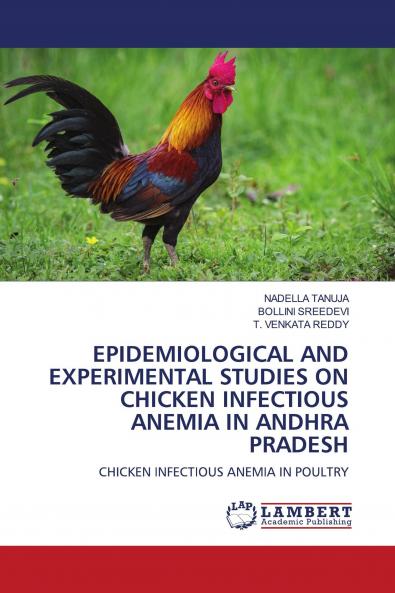 EPIDEMIOLOGICAL AND EXPERIMENTAL STUDIES ON CHICKEN INFECTIOUS ANEMIA IN ANDHRA PRADESH