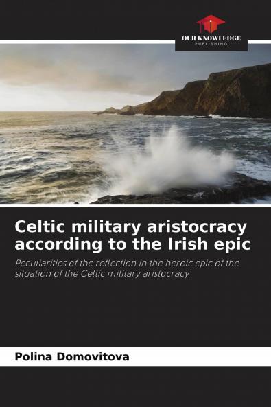 Celtic military aristocracy according to the Irish epic