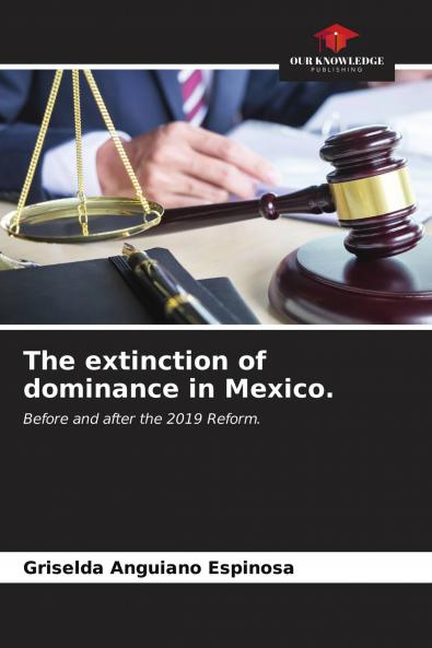 The extinction of dominance in Mexico.