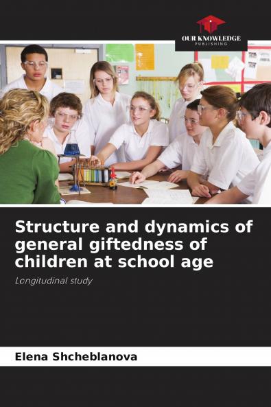 Structure and dynamics of general giftedness of children at school age