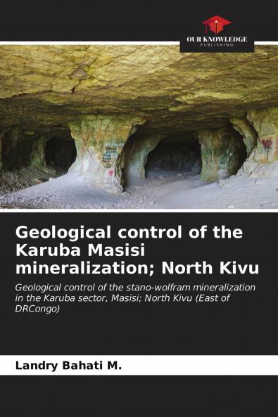 Geological control of the Karuba Masisi mineralization; North Kivu