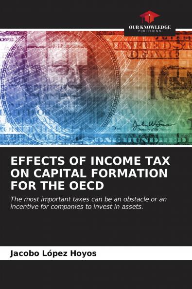 EFFECTS OF INCOME TAX ON CAPITAL FORMATION FOR THE OECD
