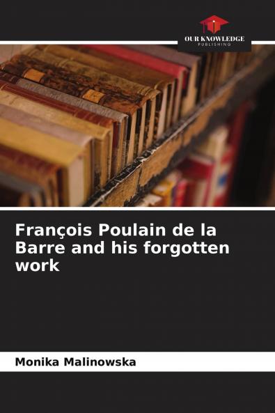 Fran��ois Poulain de la Barre and his forgotten work