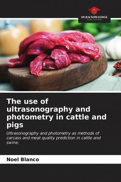 The use of ultrasonography and photometry in cattle and pigs
