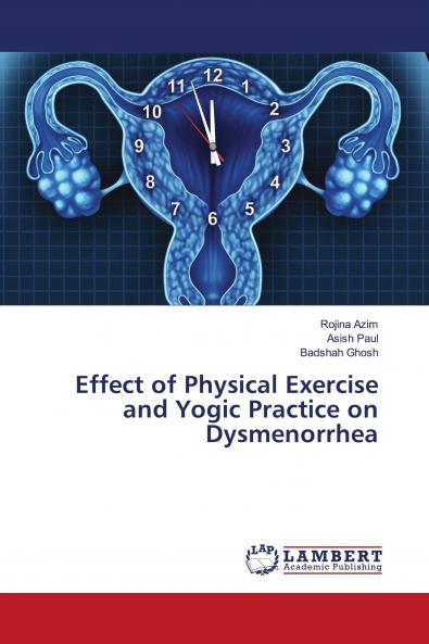 Effect of Physical Exercise and Yogic Practice on Dysmenorrhea