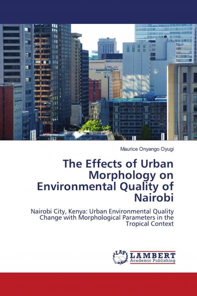 The Effects of Urban Morphology on Environmental Quality of Nairobi