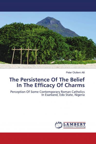 The Persistence Of The Belief In The Efficacy Of Charms