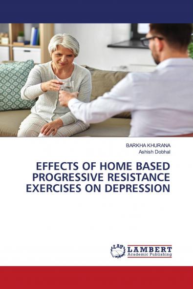 EFFECTS OF HOME BASED PROGRESSIVE RESISTANCE EXERCISES ON DEPRESSION