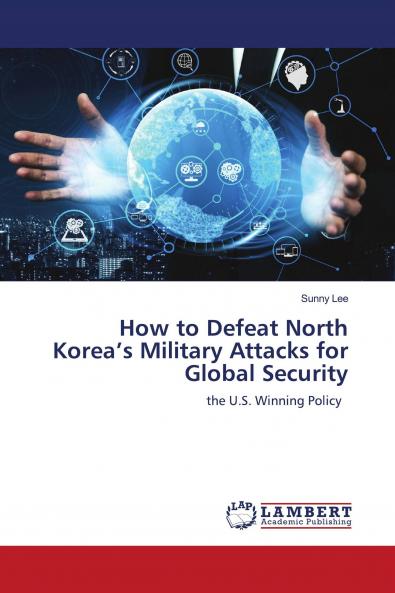 How to Defeat North Korea's Military Attacks for Global Security