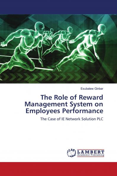 The Role of Reward Management System on Employees Performance
