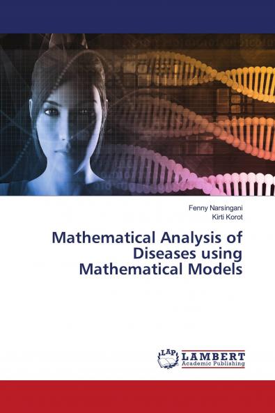 Mathematical Analysis of Diseases using Mathematical Models