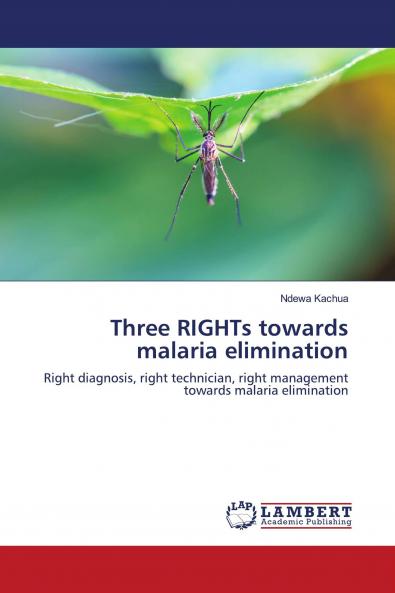 Three RIGHTs towards malaria elimination
