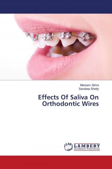 Effects Of Saliva On Orthodontic Wires