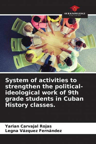 System of activities to strengthen the political-ideological work of 9th grade students in Cuban History classes.