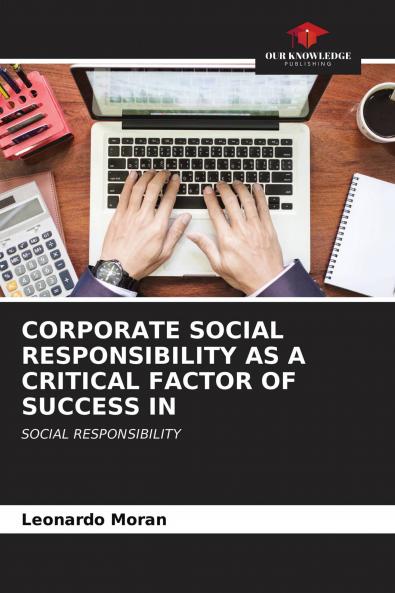 CORPORATE SOCIAL RESPONSIBILITY AS A CRITICAL FACTOR OF SUCCESS IN