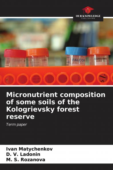 Micronutrient composition of some soils of the Kologrievsky forest reserve