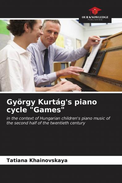 Gy��rgy Kurt��g's piano cycle Games