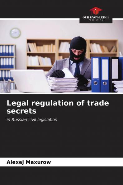Legal regulation of trade secrets