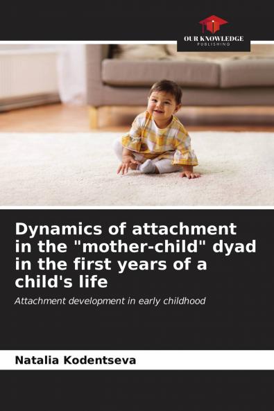 Dynamics of attachment in the mother-child dyad in the first years of a child's life