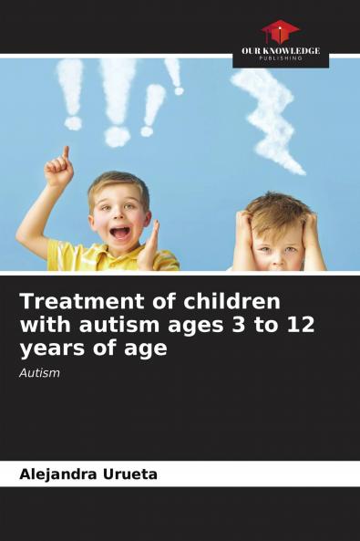 Treatment of children with autism ages 3 to 12 years of age