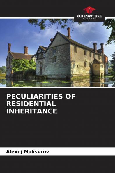 PECULIARITIES OF RESIDENTIAL INHERITANCE